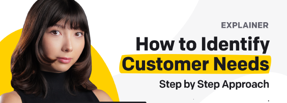 Identifying Customer Needs: A Step-by-step Approach