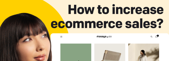 Try These Proven Strategies to Increase Ecommerce Sales
